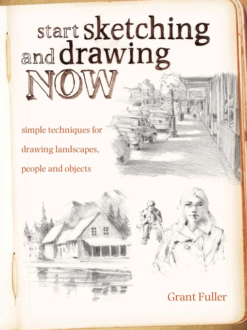 Title details for Start Sketching & Drawing Now by Grant Fuller - Available